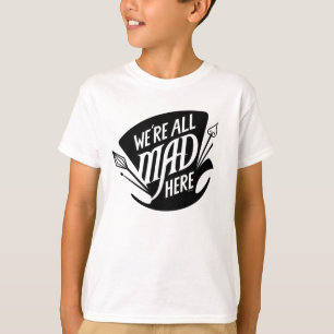 Typography We're all Mad T-Shirt