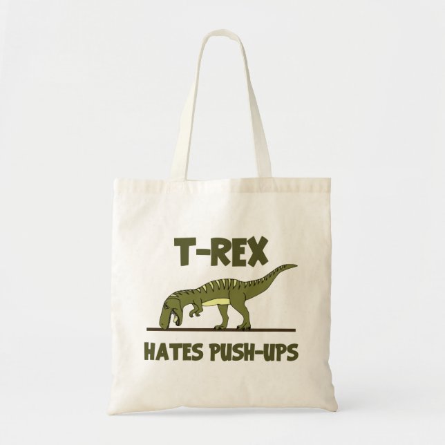 Tyrannosaurus Rex Dinosaur Hates Push Ups Tote Bag (Front)