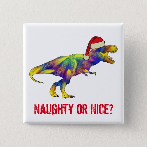 Tyrannosaurus Rex Funny Festive Dinosaur Slogan  Button