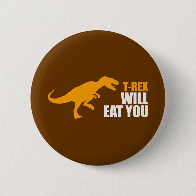 Tyrannosaurus Rex Will Eat You Button (Front)