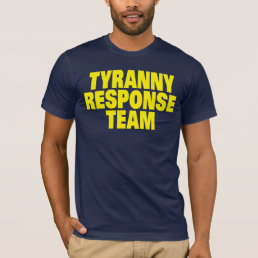 Tyranny Response Team T-Shirt