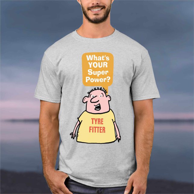 Tyre Fitter Super Power. T-Shirt (Creator Uploaded)