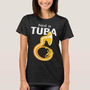 u201CNot a Tubau201D Itu2019s a Sousaphone for so T-Shirt