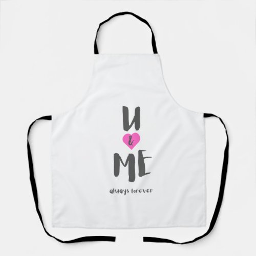 u and me always forever  apron