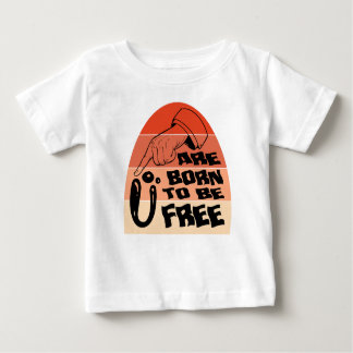 U are born to be free T-shirt
