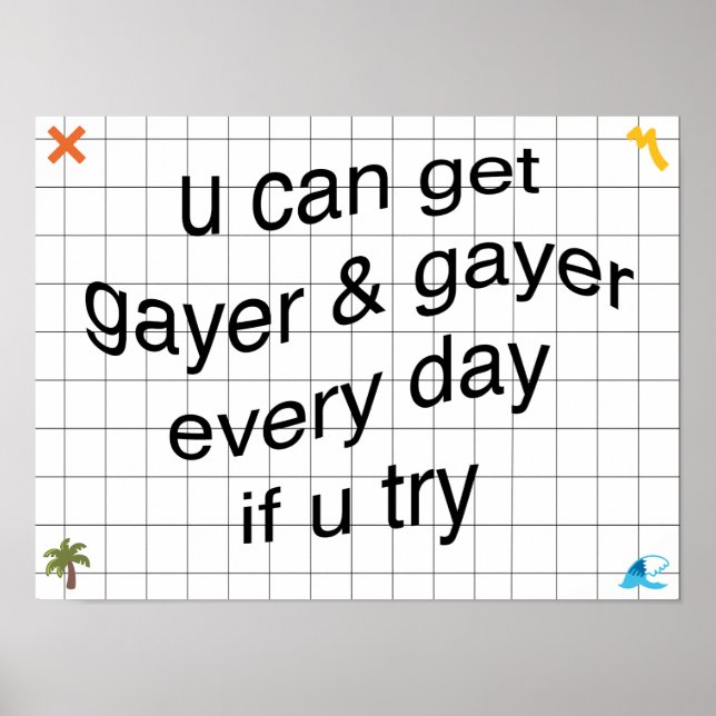 u can get gayer poster (Front)