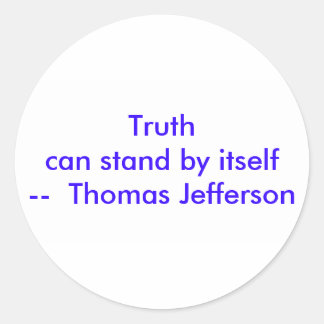 !!! U Create Truth can stand by itself Classic Round Sticker