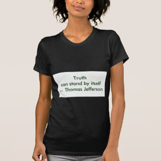 !!! U Create Truth  can stand by itself T-Shirt
