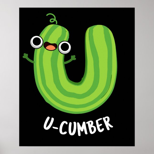 U-cumber Funny Cucumber Pun Dark BG Poster (Front)