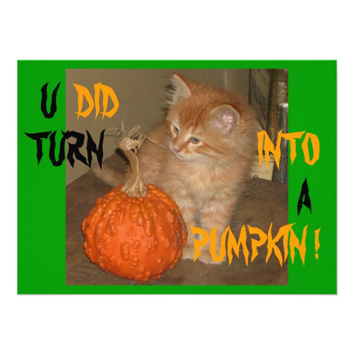 U DID TURN INTO A PUMPKIN HALLOWEEN INVITATIONS