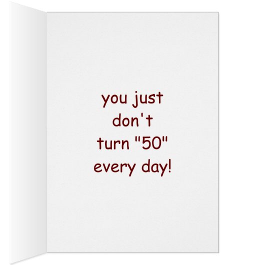 U DON'T TURN "50" EVERY DAY (Inside (Right))