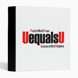 U equals U - HIV Undetectable - Science not Stigma 3 Ring Binder