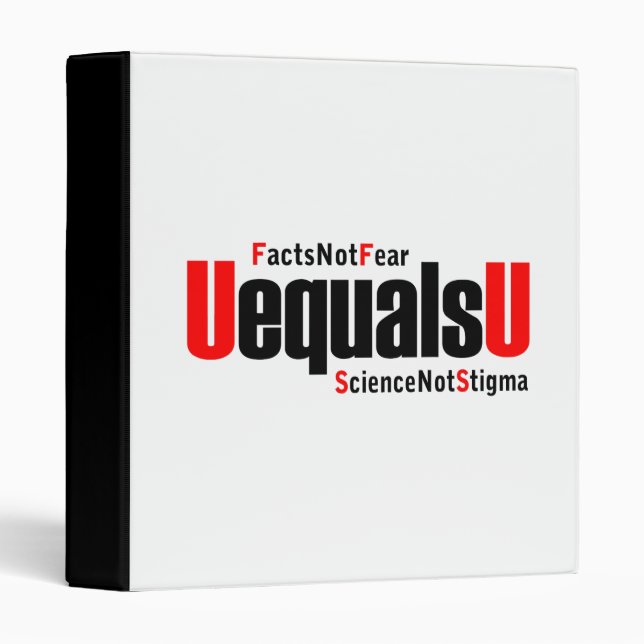 U equals U - HIV Undetectable - Science not Stigma 3 Ring Binder (Front/Spine)