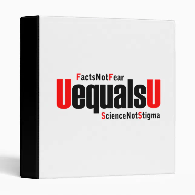 U equals U - HIV Undetectable - Science not Stigma 3 Ring Binder (Front/Spine)