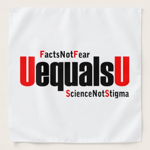 U equals U - HIV Undetectable - Science not Stigma Bandana