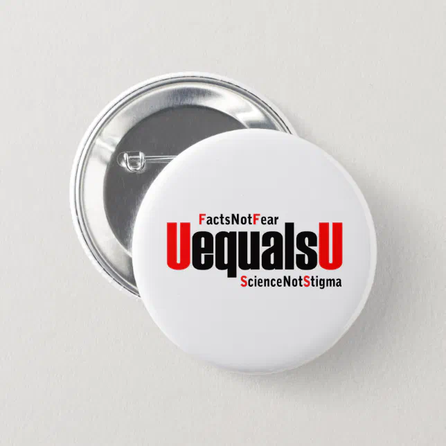 U equals U - HIV Undetectable - Science not Stigma Button (Front & Back)