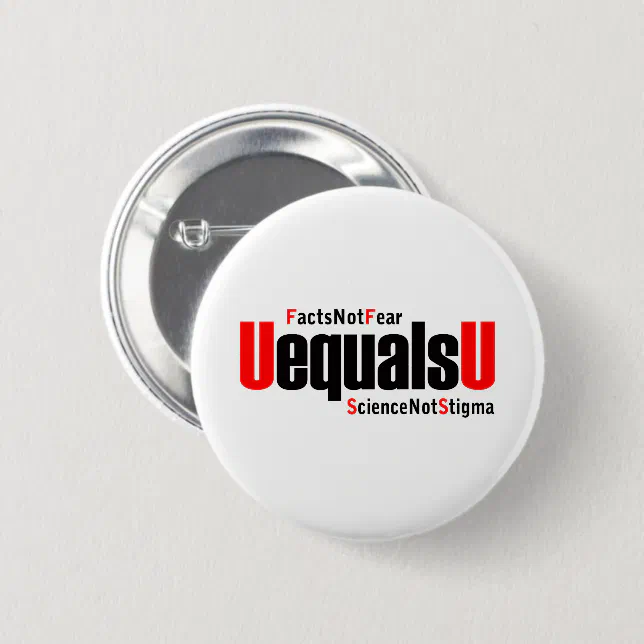 U equals U - HIV Undetectable - Science not Stigma Button (Front & Back)