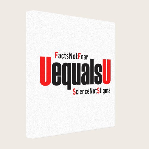 U equals U - HIV Undetectable - Science not Stigma Canvas Print