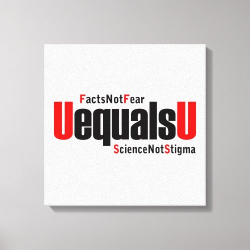 U equals U - HIV Undetectable - Science not Stigma Canvas Print