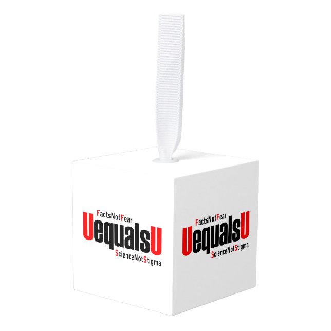 U equals U - HIV Undetectable - Science not Stigma Cube Ornament (Front Angled)