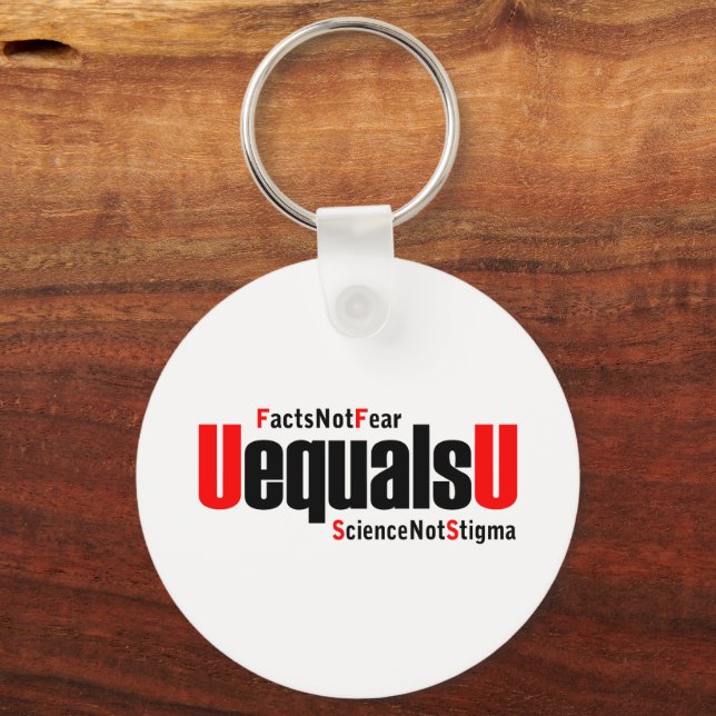 U equals U - HIV Undetectable - Science not Stigma Keychain (Front)