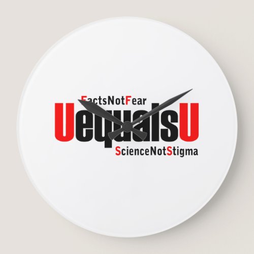 U equals U - HIV Undetectable - Science not Stigma Large Clock