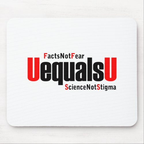 U equals U - HIV Undetectable - Science not Stigma Mouse Pad