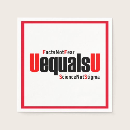 U equals U - HIV Undetectable - Science not Stigma Napkins