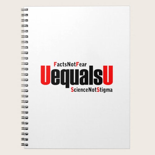 U equals U - HIV Undetectable - Science not Stigma Notebook