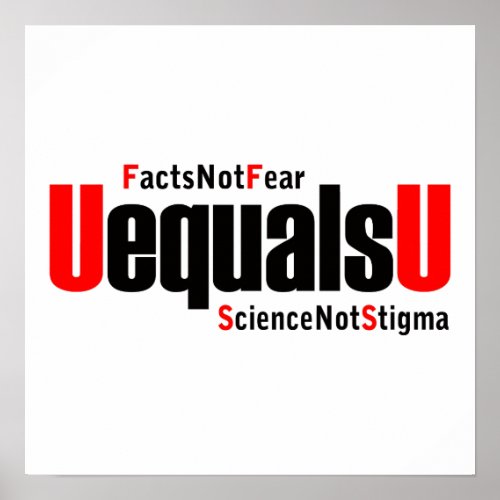 U equals U - HIV Undetectable - Science not Stigma Poster