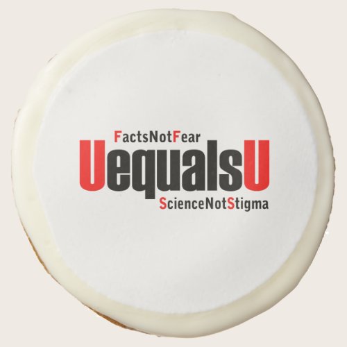 U equals U - HIV Undetectable - Science not Stigma Sugar Cookie
