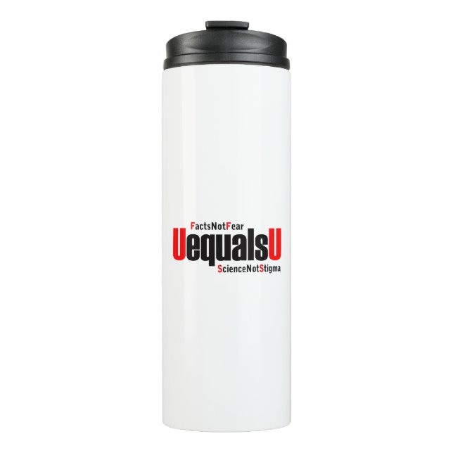 U equals U - HIV Undetectable - Science not Stigma Thermal Tumbler (Front)