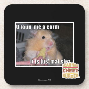 U found me a corn coaster