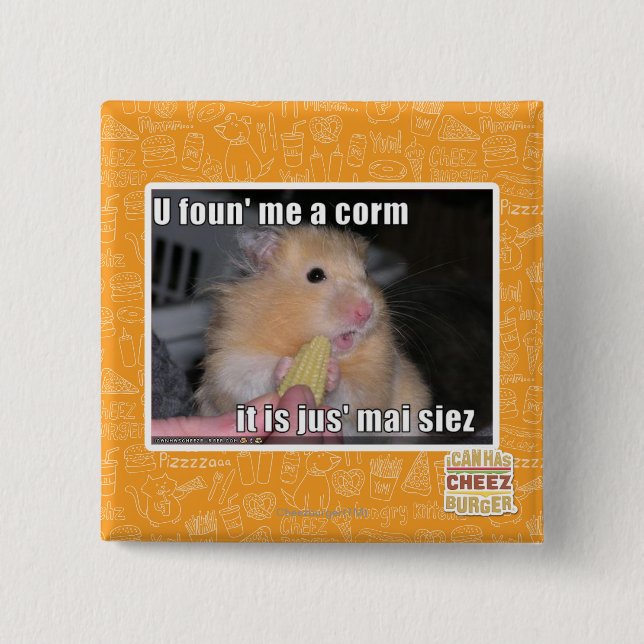 U found me a corn pinback button (Front)