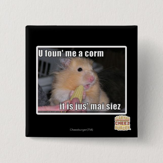 U found me a corn pinback button (Front)