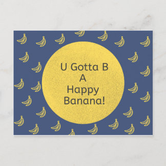 U gotta be a happy banana! (Banana Background) Holiday Postcard