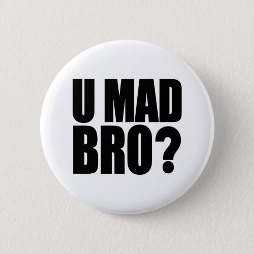 U Mad Bro Pinback Button