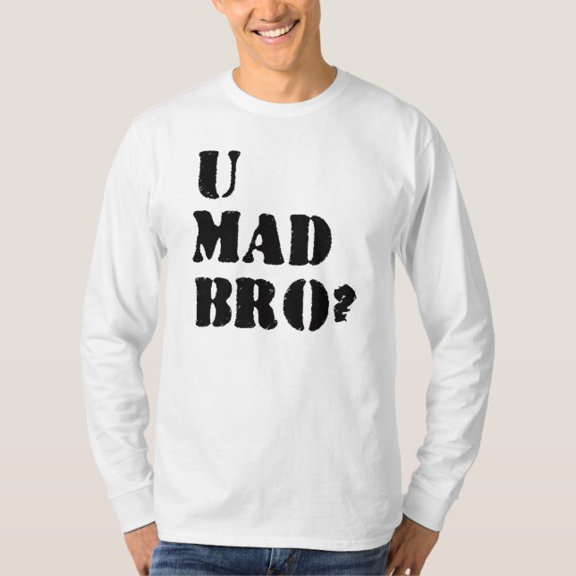 U Mad Bro? T-Shirt (Front)