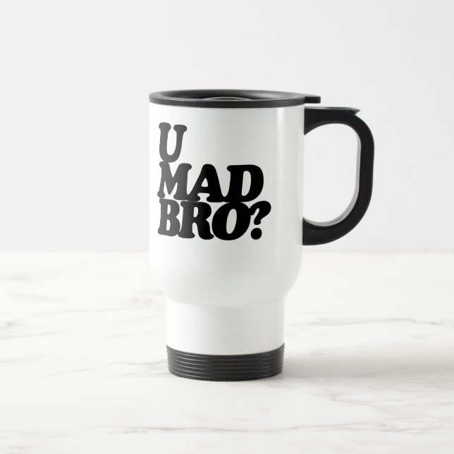 u mad bro? travel mug (Right)