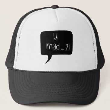 U Mad…?! - Fun Quote Trucker Hat