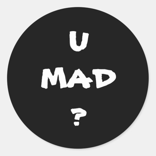 U MAD? Sticker | Zazzle