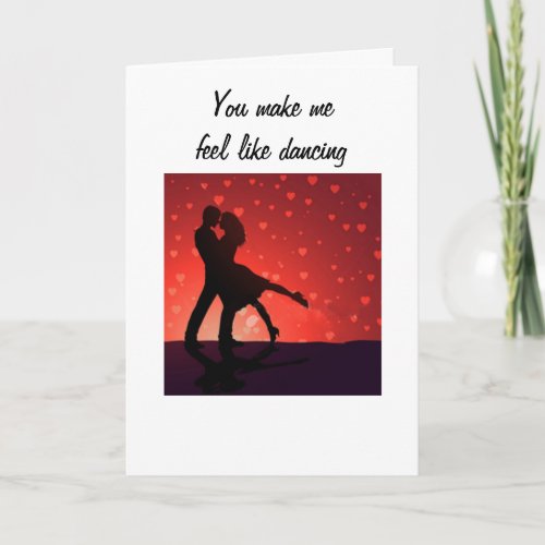 U MAKE ME FEEL LIKE DANCING THE NIGHT AWAY CARD