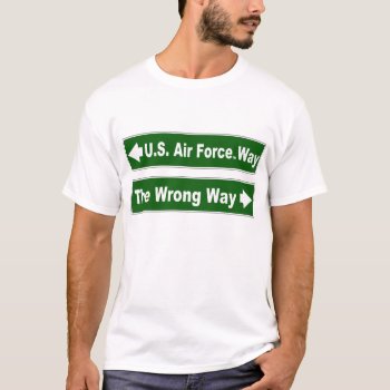 U.s. Air Force Way Street Sign Shirt by usairforce at Zazzle