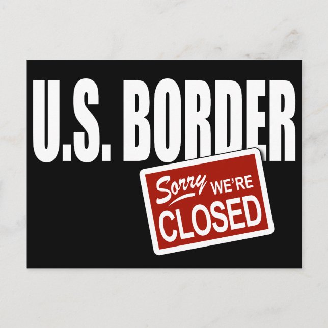 U.S. Border - Sorry We're Closed Postcard (Front)