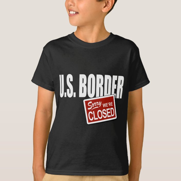 shut the border t shirt