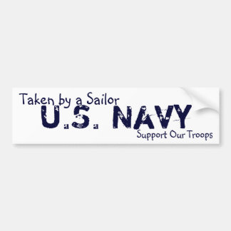 U.S. Navy, Support Our Troops, Taken by a Sailor Bumper Sticker