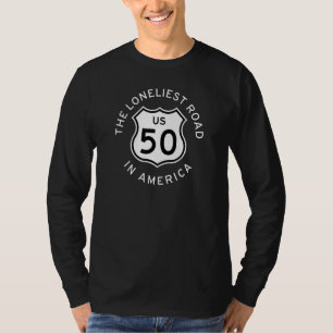 U.S. ROUTE 50 HIGHWAY ROAD SIGN LONELIEST ROAD IN  T-Shirt