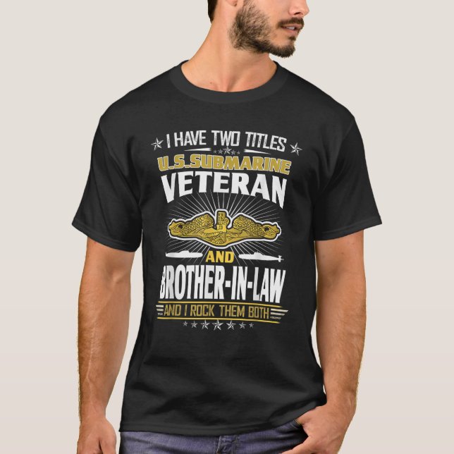 U.S Submarine Veteran And Brother-In-Law T-Shirt (Front)