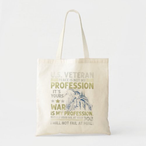 US Veteran Peace Is Not My Profession Its Your Wa Tote Bag