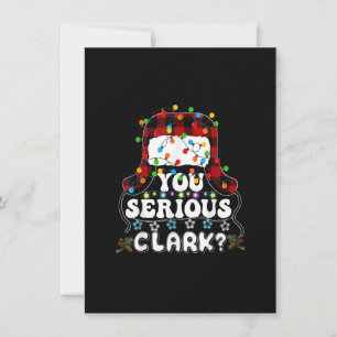U Serious Clark Christmas Vacation Ugly Christmas Invitation